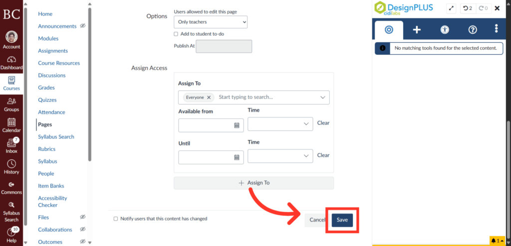 A screenshot of a Canvas assignment settings page showing Assign Access options. A red arrow points to the blue Save button in the bottom right corner. A notification at the top says, No matching tools found for the selected content.